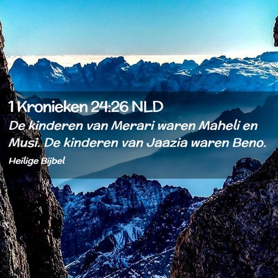 Picture 02 - 1 Kronieken 24:26 NLD - De kinderen van Merari waren Maheli en Musi. De - Bible Verse Picture