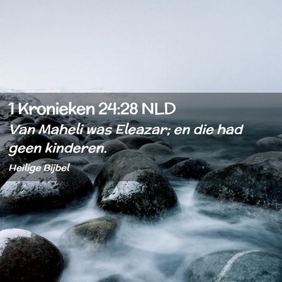 Picture 02 - 1 Kronieken 24:28 NLD - Van Maheli was Eleazar; en die had geen - Bible Verse Picture