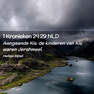 Picture 02 - 1 Kronieken 24:29 NLD - Aangaande Kis: de kinderen van Kis waren - Bible Verse Picture