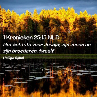 Picture 02 - 1 Kronieken 25:15 NLD - Het achtste voor Jesaja; zijn zonen en zijn - Bible Verse Picture