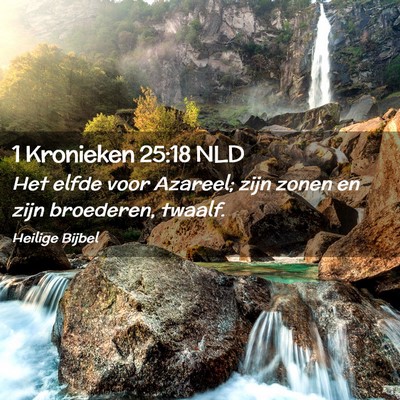 Picture 02 - 1 Kronieken 25:18 NLD - Het elfde voor Azareel; zijn zonen en zijn - Bible Verse Picture