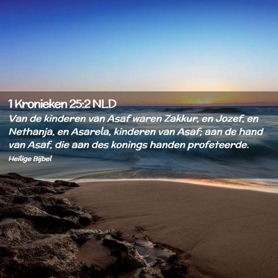 Picture 02 - 1 Kronieken 25:2 NLD - Van de kinderen van Asaf waren Zakkur, en Jozef, - Bible Verse Picture