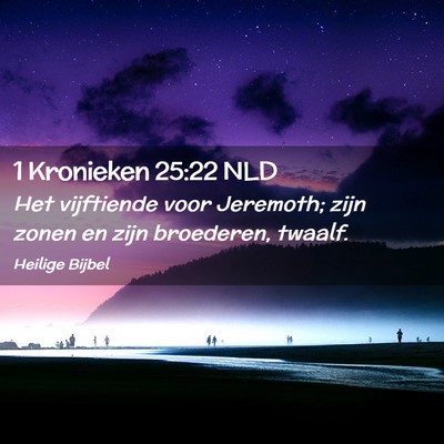 Picture 02 - 1 Kronieken 25:22 NLD - Het vijftiende voor Jeremoth; zijn zonen en zijn - Bible Verse Picture