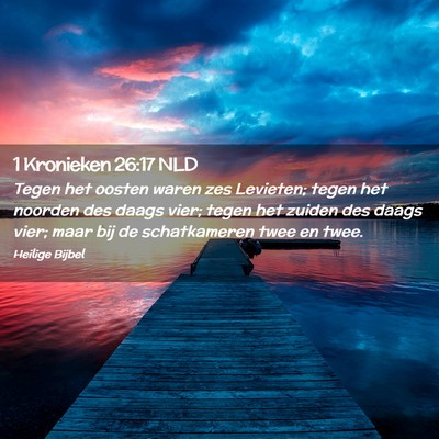 Picture 02 - 1 Kronieken 26:17 NLD - Tegen het oosten waren zes Levieten; tegen het - Bible Verse Picture