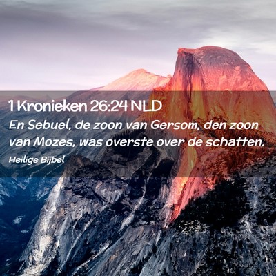 Picture 02 - 1 Kronieken 26:24 NLD - En Sebuel, de zoon van Gersom, den zoon van - Bible Verse Picture