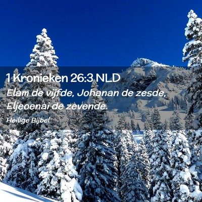 Picture 02 - 1 Kronieken 26:3 NLD - Elam de vijfde, Johanan de zesde, Eljeoenai de - Bible Verse Picture