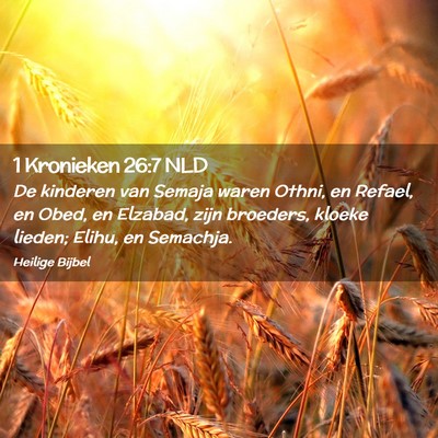 Picture 02 - 1 Kronieken 26:7 NLD - De kinderen van Semaja waren Othni, en Refael, en - Bible Verse Picture
