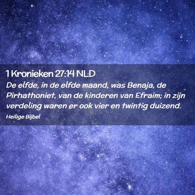 Picture 02 - 1 Kronieken 27:14 NLD - De elfde, in de elfde maand, was Benaja, de - Bible Verse Picture