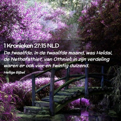 Picture 02 - 1 Kronieken 27:15 NLD - De twaalfde, in de twaalfde maand, was Heldai, de - Bible Verse Picture