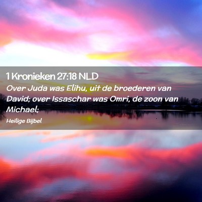 Picture 02 - 1 Kronieken 27:18 NLD - Over Juda was Elihu, uit de broederen van David; - Bible Verse Picture