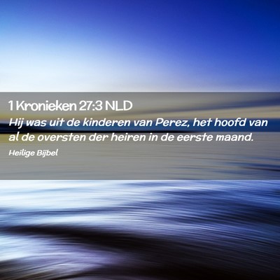 Picture 02 - 1 Kronieken 27:3 NLD - Hij was uit de kinderen van Perez, het hoofd van - Bible Verse Picture