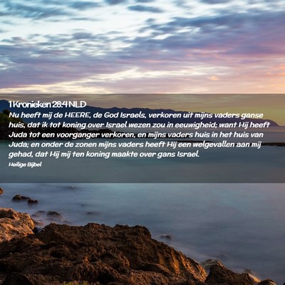 Picture 02 - 1 Kronieken 28:4 NLD - Nu heeft mij de HEERE, de God Israels, verkoren - Bible Verse Picture