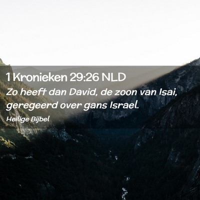 Picture 02 - 1 Kronieken 29:26 NLD - Zo heeft dan David, de zoon van Isai, geregeerd - Bible Verse Picture