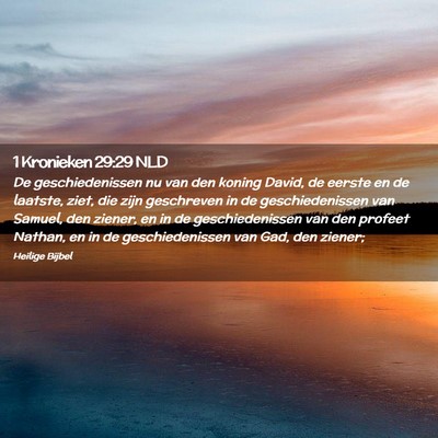 Picture 02 - 1 Kronieken 29:29 NLD - De geschiedenissen nu van den koning David, de - Bible Verse Picture