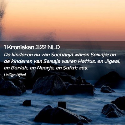 Picture 02 - 1 Kronieken 3:22 NLD - De kinderen nu van Sechanja waren Semaja; en de - Bible Verse Picture