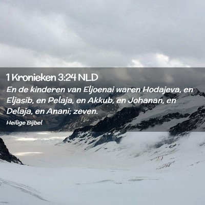Picture 02 - 1 Kronieken 3:24 NLD - En de kinderen van Eljoenai waren Hodajeva, en - Bible Verse Picture
