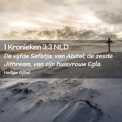 Picture 02 - 1 Kronieken 3:3 NLD - De vijfde Sefatja, van Abital; de zesde Jithream, - Bible Verse Picture