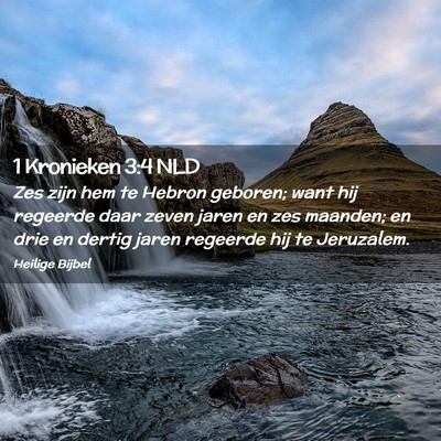 Picture 02 - 1 Kronieken 3:4 NLD - Zes zijn hem te Hebron geboren; want hij regeerde - Bible Verse Picture