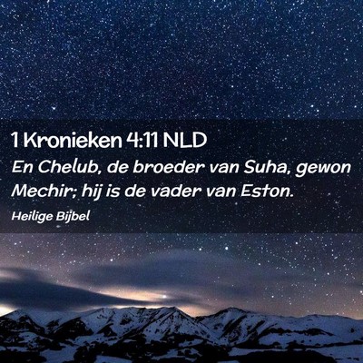 Picture 02 - 1 Kronieken 4:11 NLD - En Chelub, de broeder van Suha, gewon Mechir; hij - Bible Verse Picture