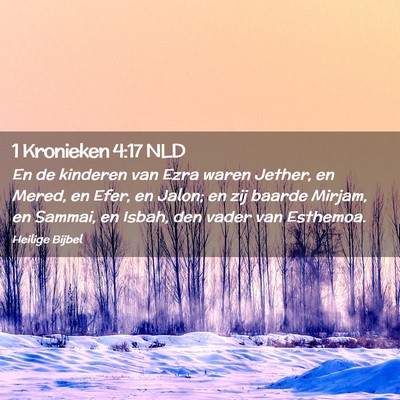Picture 02 - 1 Kronieken 4:17 NLD - En de kinderen van Ezra waren Jether, en Mered, - Bible Verse Picture