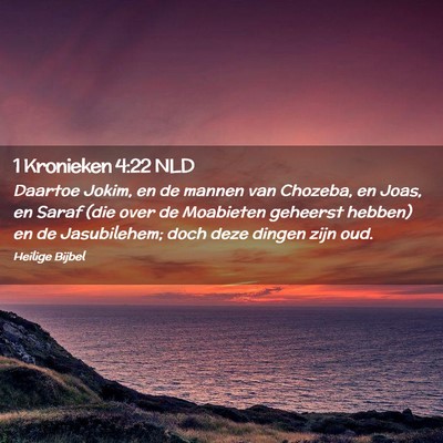 Picture 02 - 1 Kronieken 4:22 NLD - Daartoe Jokim, en de mannen van Chozeba, en Joas, - Bible Verse Picture