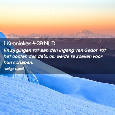 Picture 02 - 1 Kronieken 4:39 NLD - En zij gingen tot aan den ingang van Gedor tot - Bible Verse Picture