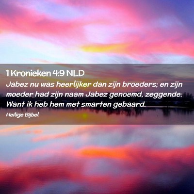 Picture 02 - 1 Kronieken 4:9 NLD - Jabez nu was heerlijker dan zijn broeders; en - Bible Verse Picture
