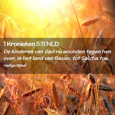 Picture 02 - 1 Kronieken 5:11 NLD - De kinderen van Gad nu woonden tegen hen over, in - Bible Verse Picture