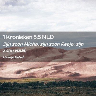 Picture 02 - 1 Kronieken 5:5 NLD - Zijn zoon Micha; zijn zoon Reaja; zijn zoon - Bible Verse Picture