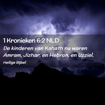 Picture 02 - 1 Kronieken 6:2 NLD - De kinderen van Kahath nu waren Amram, Jizhar, en - Bible Verse Picture