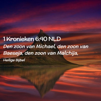 Picture 02 - 1 Kronieken 6:40 NLD - Den zoon van Michael, den zoon van Baeseja, den - Bible Verse Picture
