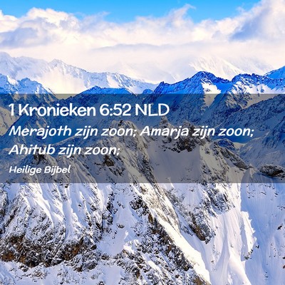 Picture 02 - 1 Kronieken 6:52 NLD - Merajoth zijn zoon; Amarja zijn zoon; Ahitub zijn - Bible Verse Picture