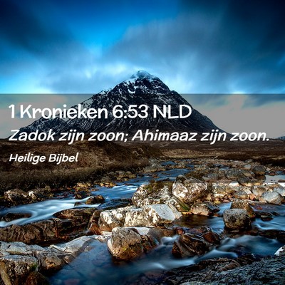 Picture 02 - 1 Kronieken 6:53 NLD - Zadok zijn zoon; Ahimaaz zijn - Bible Verse Picture