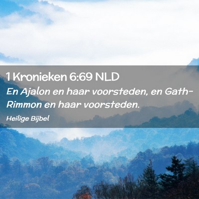 Picture 02 - 1 Kronieken 6:69 NLD - En Ajalon en haar voorsteden, en Gath-Rimmon en - Bible Verse Picture