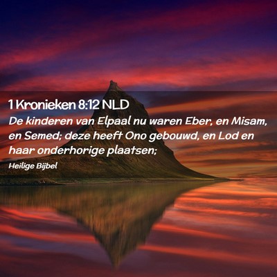 Picture 02 - 1 Kronieken 8:12 NLD - De kinderen van Elpaal nu waren Eber, en Misam, - Bible Verse Picture