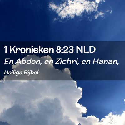 Picture 02 - 1 Kronieken 8:23 NLD - En Abdon, en Zichri, en - Bible Verse Picture