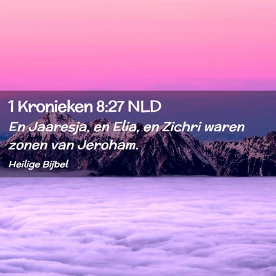 Picture 02 - 1 Kronieken 8:27 NLD - En Jaaresja, en Elia, en Zichri waren zonen van - Bible Verse Picture