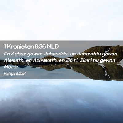 Picture 02 - 1 Kronieken 8:36 NLD - En Achaz gewon Jehoadda, en Jehoadda gewon - Bible Verse Picture