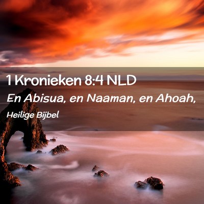 Picture 02 - 1 Kronieken 8:4 NLD - En Abisua, en Naaman, en - Bible Verse Picture