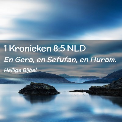 Picture 02 - 1 Kronieken 8:5 NLD - En Gera, en Sefufan, en - Bible Verse Picture