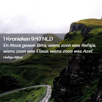 Picture 02 - 1 Kronieken 9:43 NLD - En Moza gewon Bina; wiens zoon was Refaja; wiens - Bible Verse Picture