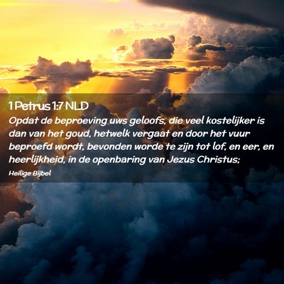 Picture 02 - 1 Petrus 1:7 NLD - Opdat de beproeving uws geloofs, die veel - Bible Verse Picture