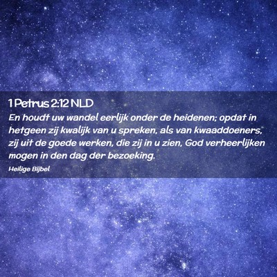 Picture 02 - 1 Petrus 2:12 NLD - En houdt uw wandel eerlijk onder de heidenen; - Bible Verse Picture