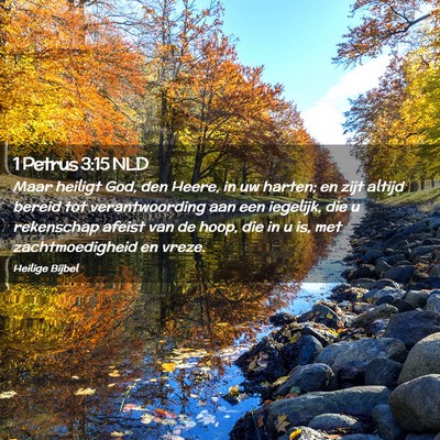 Picture 02 - 1 Petrus 3:15 NLD - Maar heiligt God, den Heere, in uw harten; en - Bible Verse Picture