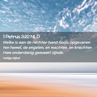 Picture 02 - 1 Petrus 3:22 NLD - Welke is aan de rechter hand Gods, opgevaren ten - Bible Verse Picture