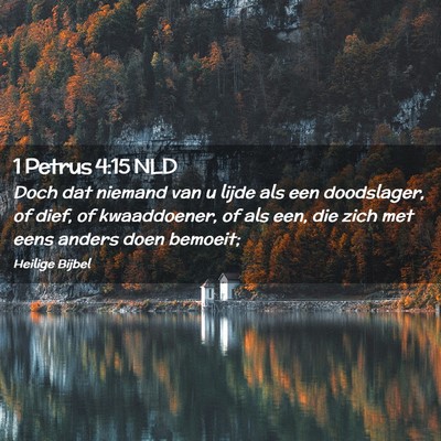 Picture 02 - 1 Petrus 4:15 NLD - Doch dat niemand van u lijde als een doodslager, - Bible Verse Picture