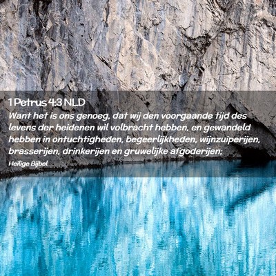Picture 02 - 1 Petrus 4:3 NLD - Want het is ons genoeg, dat wij den voorgaande - Bible Verse Picture