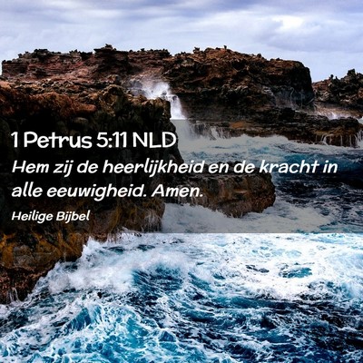 Picture 02 - 1 Petrus 5:11 NLD - Hem zij de heerlijkheid en de kracht in alle - Bible Verse Picture