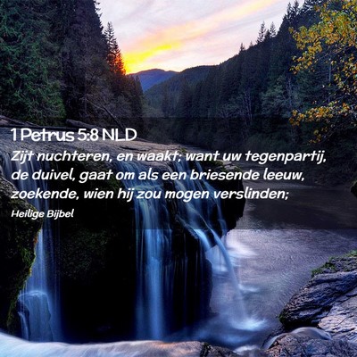 Picture 02 - 1 Petrus 5:8 NLD - Zijt nuchteren, en waakt; want uw tegenpartij, de - Bible Verse Picture