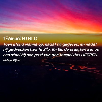 Picture 02 - 1 Samuël 1:9 NLD - Toen stond Hanna op, nadat hij gegeten, en nadat - Bible Verse Picture